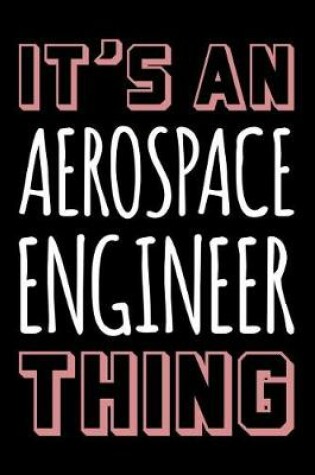 Cover of It's an Aerospace Engineer Thing