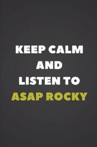 Cover of Keep Calm and Listen to ASAP Rocky