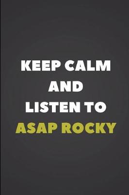 Book cover for Keep Calm and Listen to ASAP Rocky