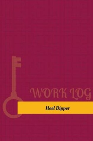 Cover of Heel Dipper Work Log