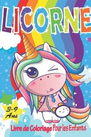 Cover of Licorne Livre de Coloriage pour les Enfants 3-9 ans