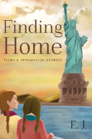 Cover of Finding Home - Teddy's Immigration Stories