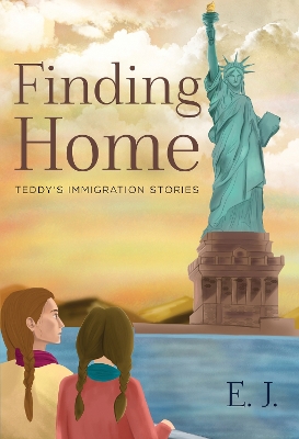 Book cover for Finding Home - Teddy's Immigration Stories