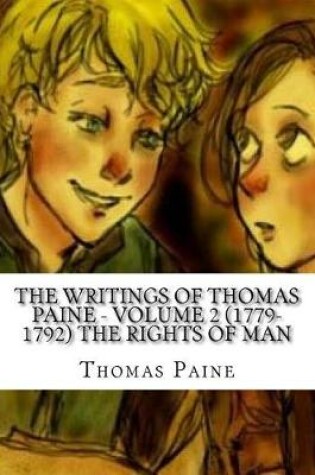 Cover of The Writings of Thomas Paine - Volume 2 (1779-1792) The Rights of Man