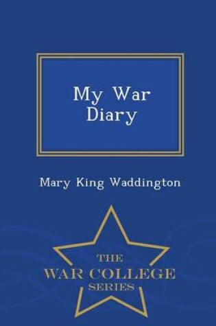 Cover of My War Diary - War College Series