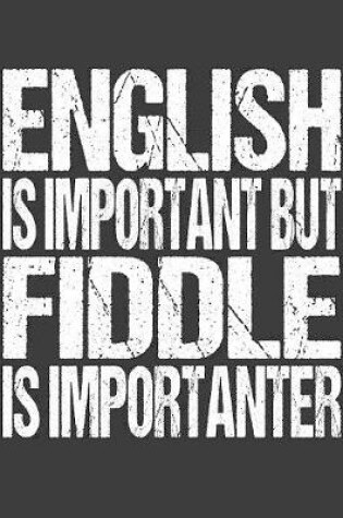 Cover of English Is Important But Fiddle Is Importanter