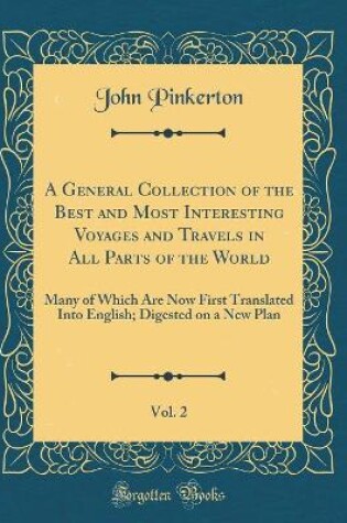 Cover of A General Collection of the Best and Most Interesting Voyages and Travels in All Parts of the World, Vol. 2