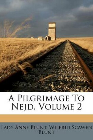 Cover of A Pilgrimage to Nejd, Volume 2