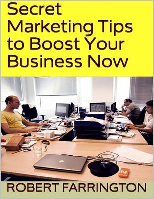 Book cover for Secret Marketing Tips to Boost Your Business Now