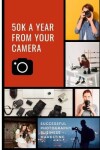 Book cover for 50K A Year From Your Camera - Successful Photography Business Marketing