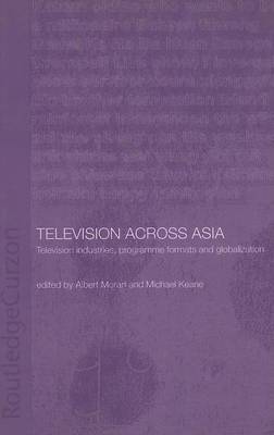 Book cover for Television Across Asia: Television Industries, Programme Formats and Globalization