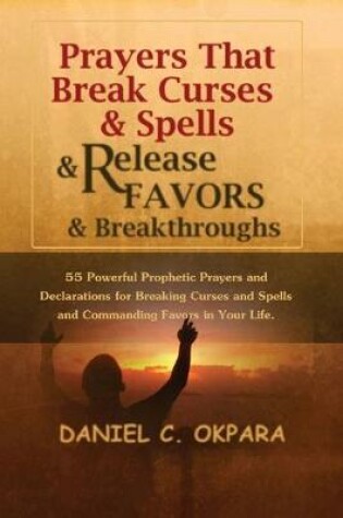 Cover of Prayers That Break Curses and Spells, and Release Favors and Breakthroughs