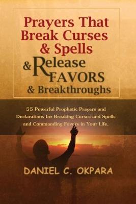 Cover of Prayers That Break Curses and Spells, and Release Favors and Breakthroughs