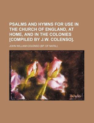 Book cover for Psalms and Hymns for Use in the Church of England, at Home, and in the Colonies [Compiled by J.W. Colenso].