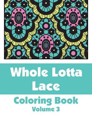 Book cover for Whole Lotta Lace Coloring Book (Volume 3)