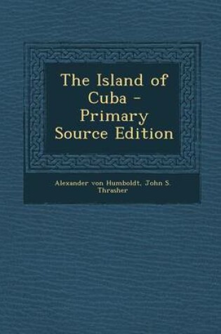 Cover of The Island of Cuba - Primary Source Edition