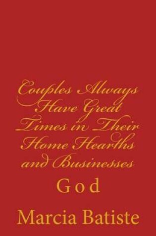 Cover of Couples Always Have Great Times in Their Home Hearths and Businesses