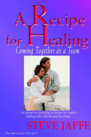 Cover of A Recipe for Healing, Coming Together as a Team