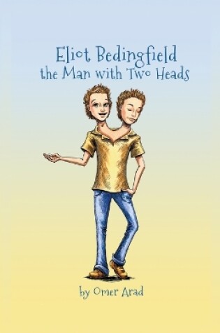Eliot Bedingfield the man with two heads