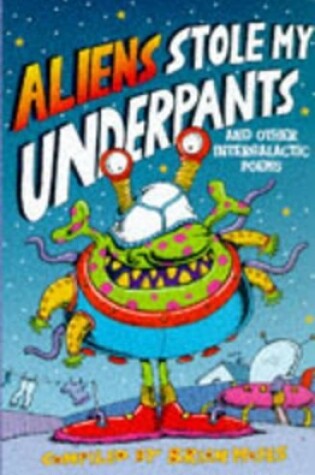 Cover of Aliens Stole My Underpants and Other Intergalactic Poems