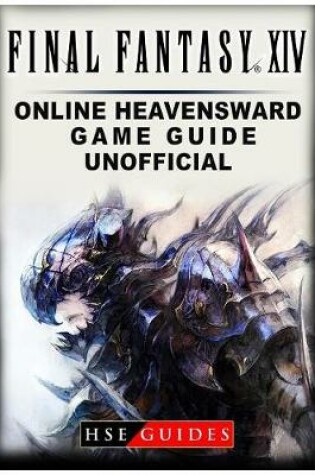 Cover of Final Fantasy XIV Online Heavensward Game Guide Unofficial