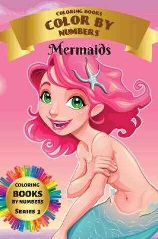 Cover of Coloring Books - Color By Numbers - Mermaids (Series 3)