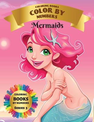 Book cover for Coloring Books - Color By Numbers - Mermaids (Series 3)