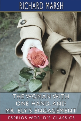 Book cover for The Woman with One Hand, and Mr. Ely's Engagement (Esprios Classics)