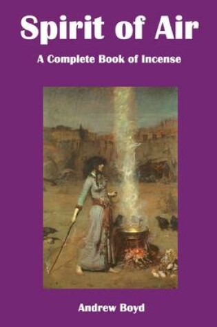 Cover of Spirit of Air: A Complete Book Of Incense