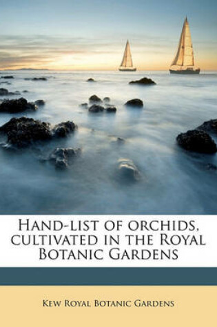 Cover of Hand-List of Orchids, Cultivated in the Royal Botanic Gardens