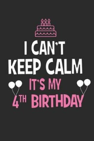 Cover of I Can't Keep Calm It's My 4th Birthday