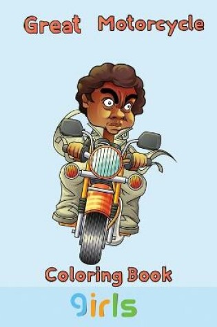 Cover of Great Motorcycle Coloring Book Girls