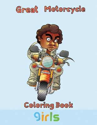 Book cover for Great Motorcycle Coloring Book Girls