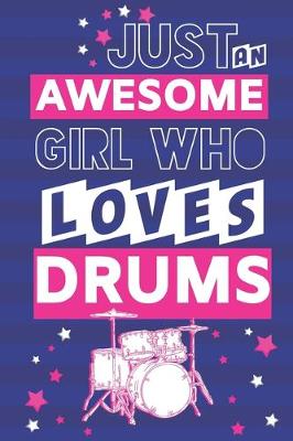 Book cover for Just an Awesome Girl Who Loves Drums