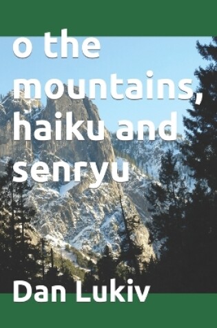 Cover of o the mountains, haiku and senryu