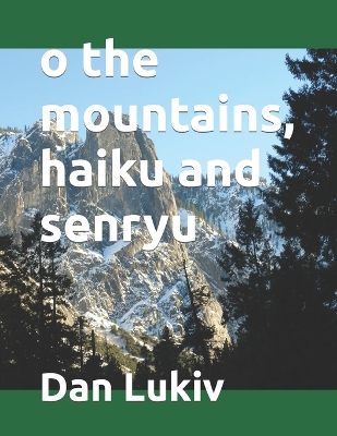 Book cover for o the mountains, haiku and senryu