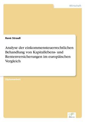 Book cover for Analyse der einkommensteuerrechtlichen Behandlung von Kapitallebens- und Rentenversicherungen im europäischen Vergleich