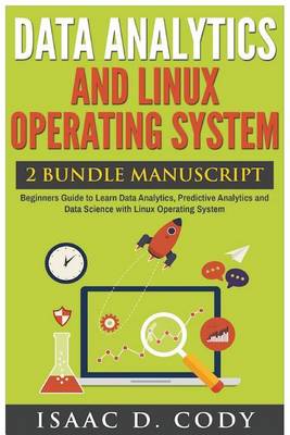 Book cover for Data Analytics and Linux Operating System. Beginners Guide to Learn Data Analytics, Predictive Analytics and Data Science with Linux Operating System