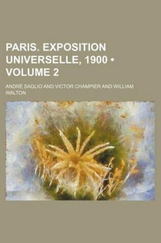 Cover of Paris. Exposition Universelle, 1900 (Volume 2)