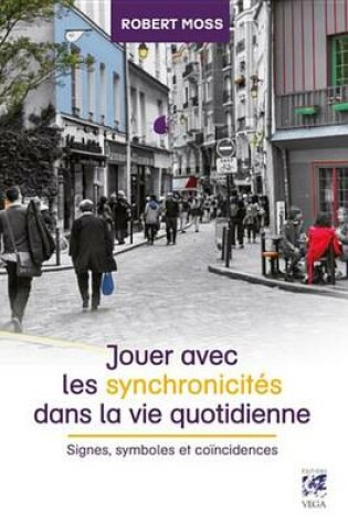Cover of Jouer Avec Les Synchronicites Dans La Vie Quotidienne
