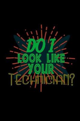 Book cover for Do I look like your Technician?