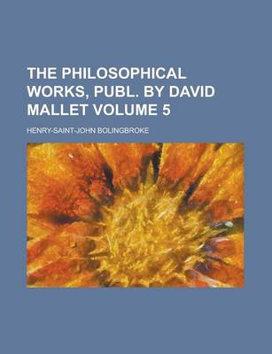 Book cover for The Philosophical Works, Publ. by David Mallet Volume 5