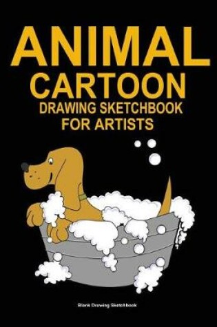 Cover of Animal cartoon drawing sketchbook for artists