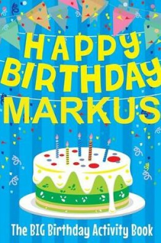 Cover of Happy Birthday Markus - The Big Birthday Activity Book