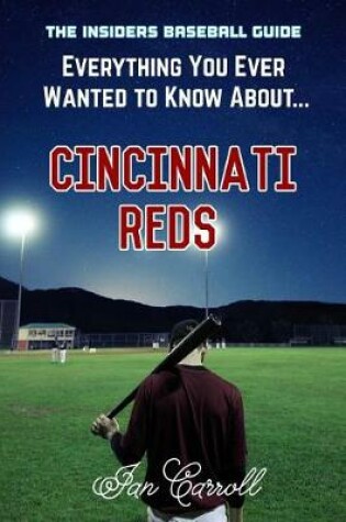 Cover of Everything You Ever Wanted to Know About Cincinnati Reds