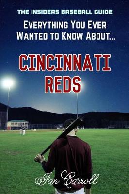 Book cover for Everything You Ever Wanted to Know About Cincinnati Reds