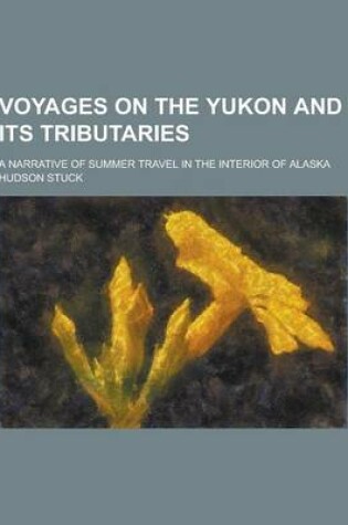 Cover of Voyages on the Yukon and Its Tributaries; A Narrative of Summer Travel in the Interior of Alaska