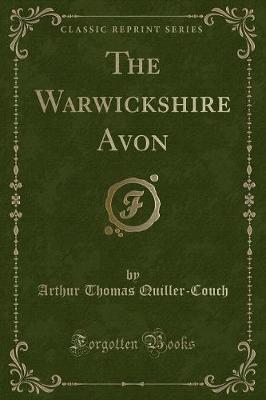 Book cover for The Warwickshire Avon (Classic Reprint)