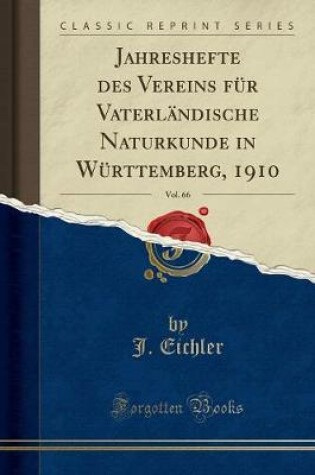 Cover of Jahreshefte Des Vereins Für Vaterländische Naturkunde in Württemberg, 1910, Vol. 66 (Classic Reprint)