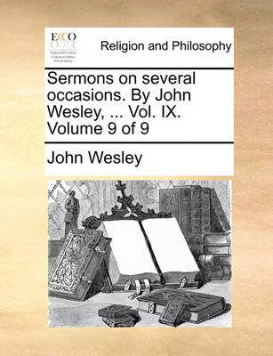 Book cover for Sermons on Several Occasions. by John Wesley, ... Vol. IX. Volume 9 of 9